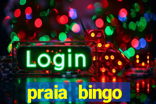 praia bingo dinheiro infinito 2022